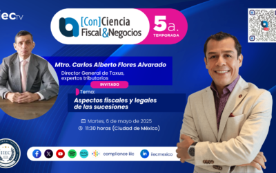 [Con]Ciencia Fiscal&Negocios – 5TP7 Aspectos fiscales y legales de las sucesiones • Carlos Flores