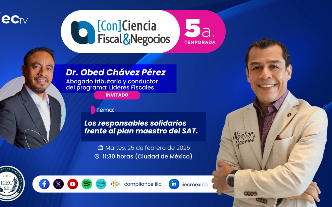 [Con]Ciencia Fiscal&Negocios – 5TP2 Los responsables solidarios plan maestro de SAT • Obed Chávez