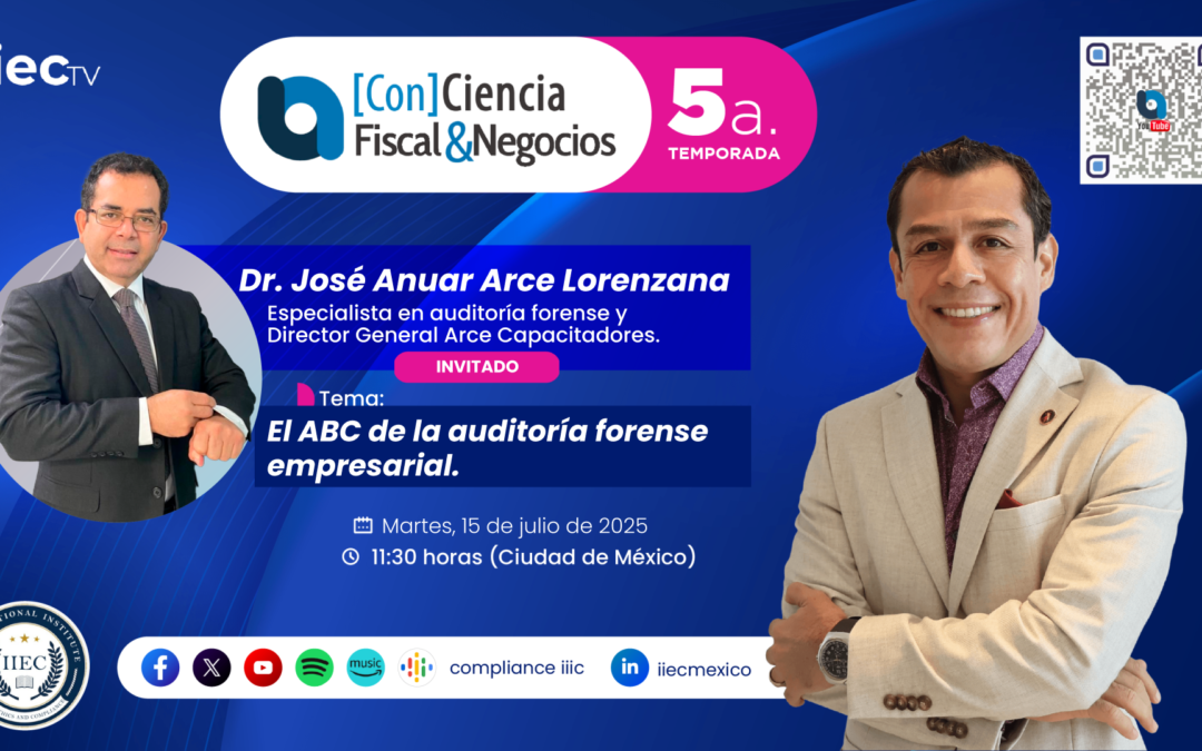 [Con]Ciencia Fiscal&Negocios – 5TP12 El ABC de la auditoría forense empresarial • Dr. Anuar Arce