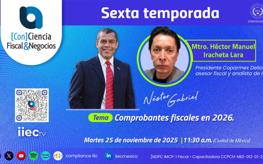 [Con]Ciencia Fiscal&Negocios – 6TP4 Comprobantes fiscales en México para 2026 • Héctor Iracheta