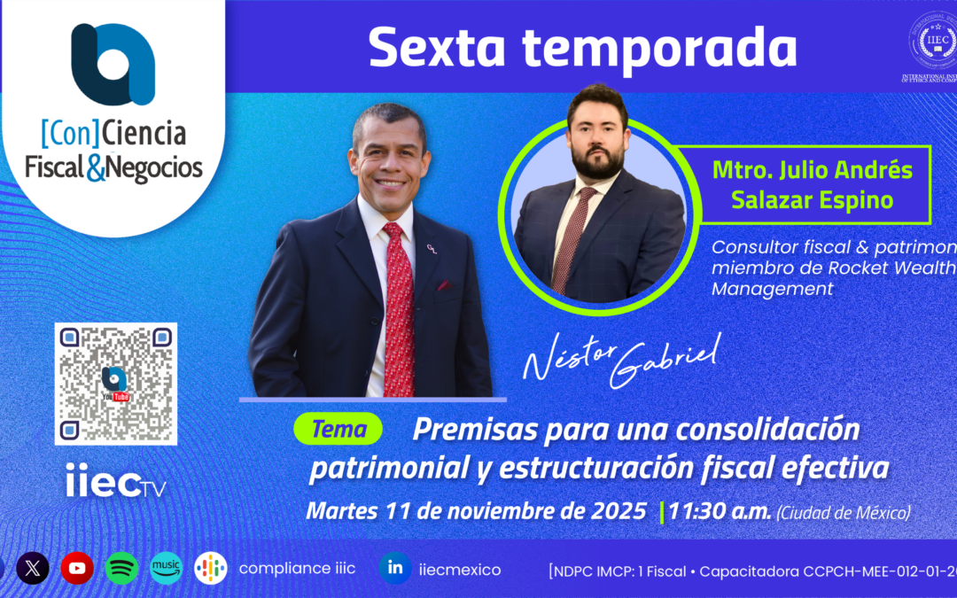 🔊[Con]Ciencia Fiscal&Negocios – 6TP3 La consolidación patrimonial y estructuración fiscal• J.Salazar