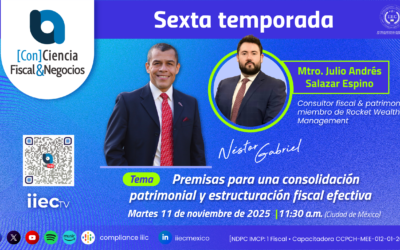 🔊[Con]Ciencia Fiscal&Negocios – 6TP3 La consolidación patrimonial y estructuración fiscal• J.Salazar
