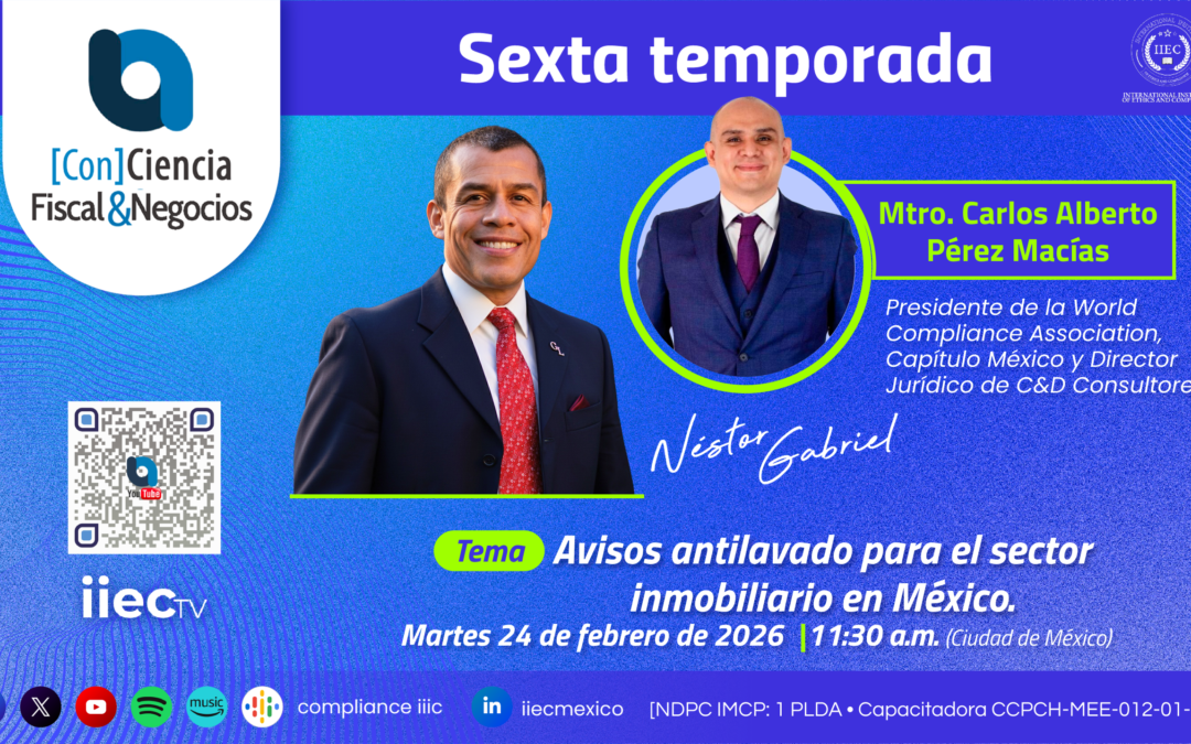 [Con]Ciencia Fiscal&Negocios – 6TP8 Avisos antilavado sector inmobiliario en México • Carlos Pérez