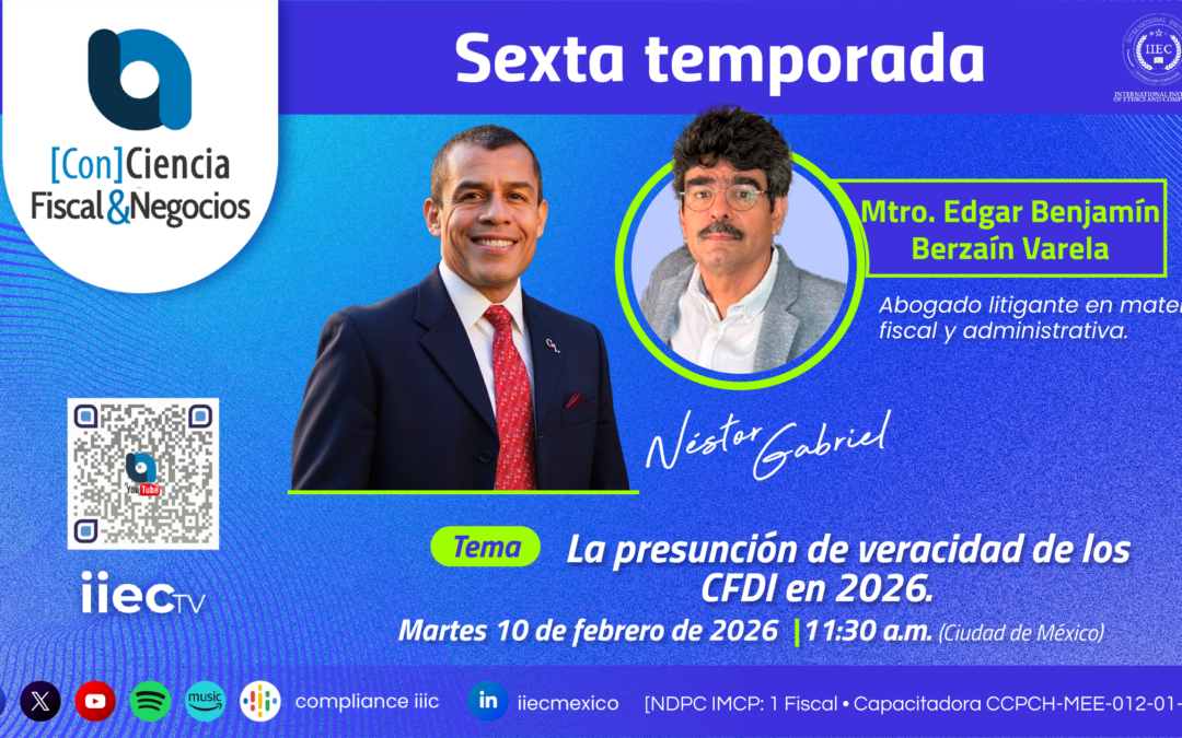 [Con]Ciencia Fiscal&Negocios – 6TP7 La presunción de veracidad de los CFDI en 2026 • Edgar Berzaín