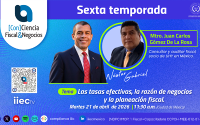 [Con]Ciencia Fiscal&Negocios – 6TP12 Las tasas efectivas, la razón de negocio y la planeación fiscal