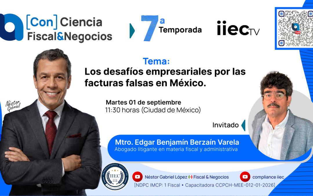 [CF&N] – 7TP3 Los desafíos empresariales por las facturas falsas en México • Mtro. Édgar Berzaín