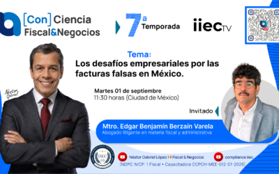 [CF&N] – 7TP3 Los desafíos empresariales por las facturas falsas en México • Mtro. Édgar Berzaín